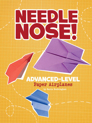 cover image of Needle Nose! Advanced-Level Paper Airplanes